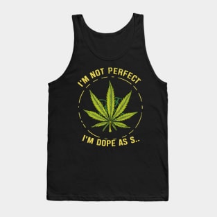 I'm not perfect but I'm dope as s... Tank Top